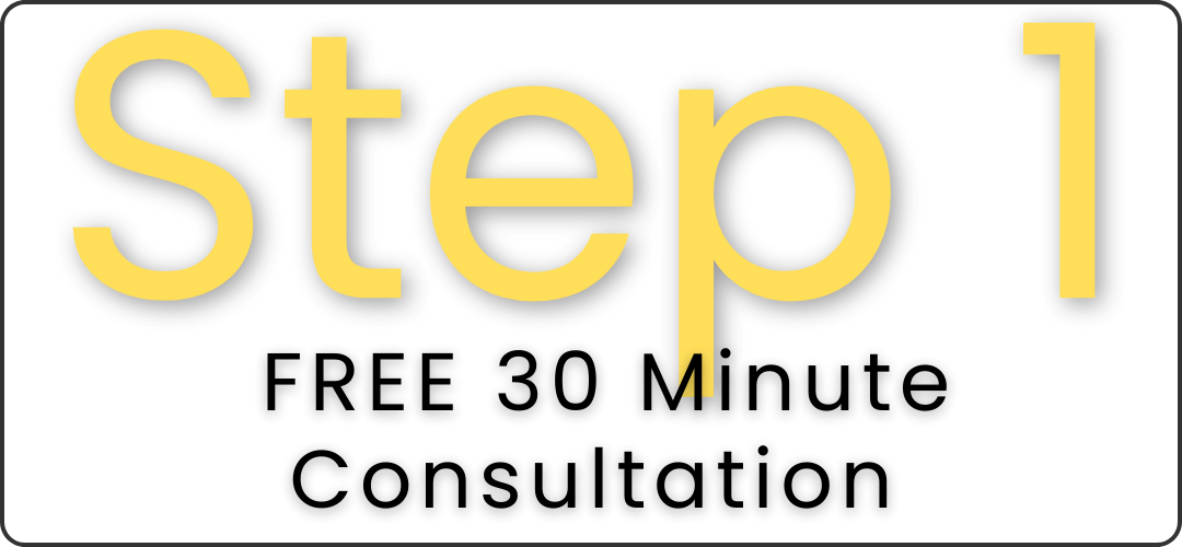 Step 1 Free 30 Minute Consultation